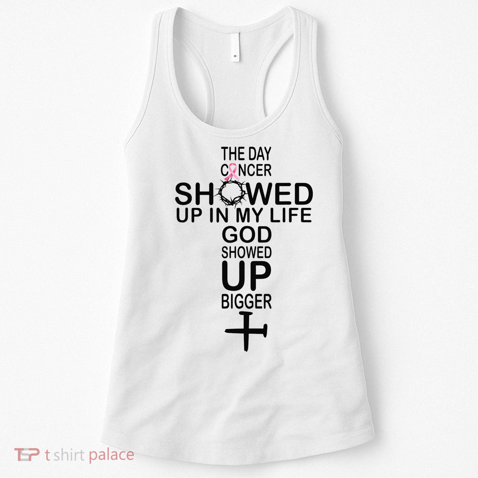 The Day Cancer Showed Up In My Life God Showed Up Bigger Women's Tank Top