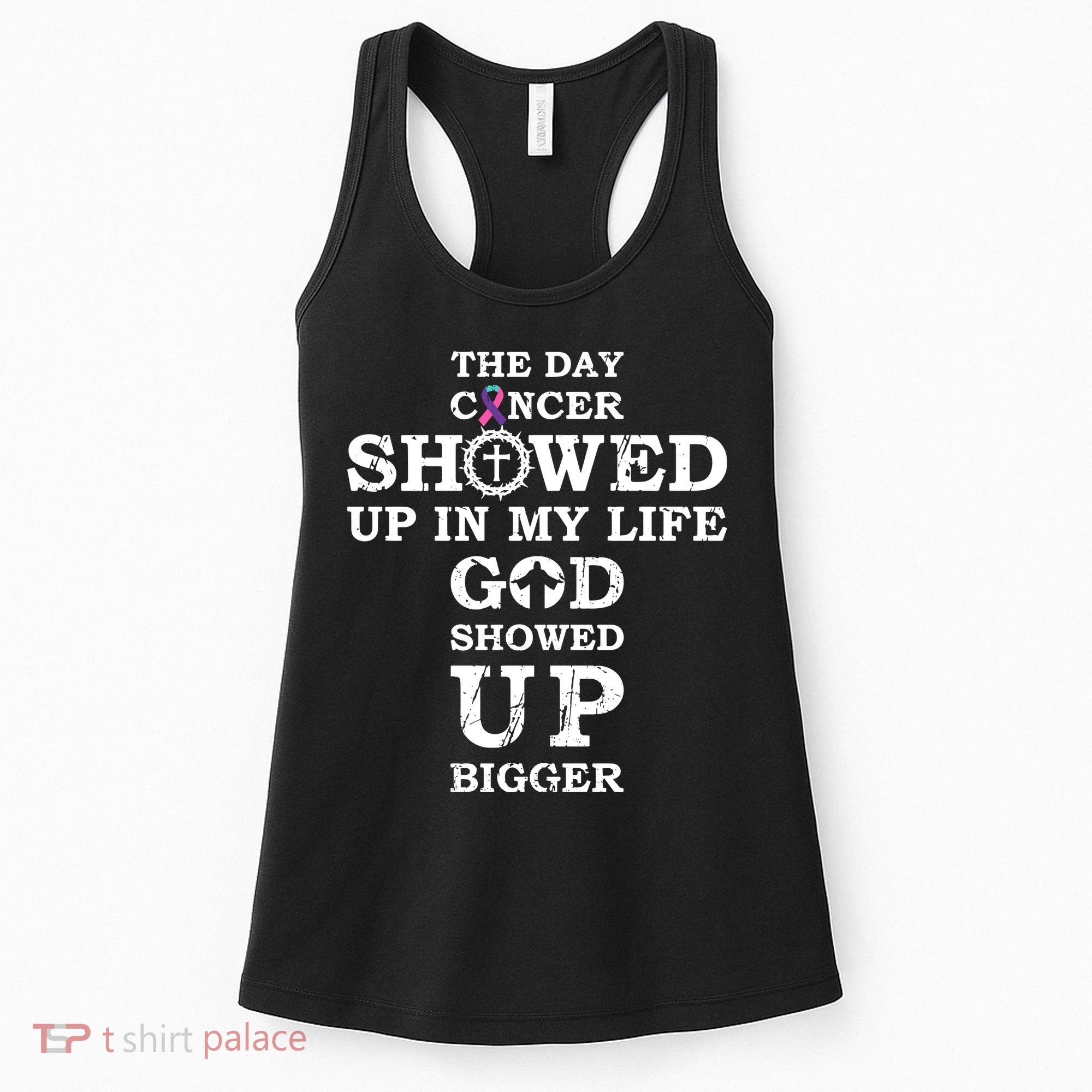 The Day Cancer Showed Up In My Life God Showed Up Bigger Women's Tank Top