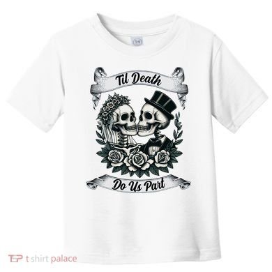 Til Death Do Us Part Skeleton Bride & Groom Marriagewedding Toddler T-Shirt