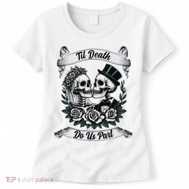 Til Death Do Us Part Skeleton Bride & Groom Marriagewedding Women's T-Shirt