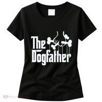 The Dogfather Dog Dad Fathers Day Gift Dog Lover Women's T-Shirt thumb 0