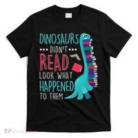 Teacher Dinosaurs Didnt Read Look What Happened Book Reading T-Shirt thumb 0