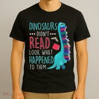 Teacher Dinosaurs Didnt Read Look What Happened Book Reading T-Shirt thumb 3