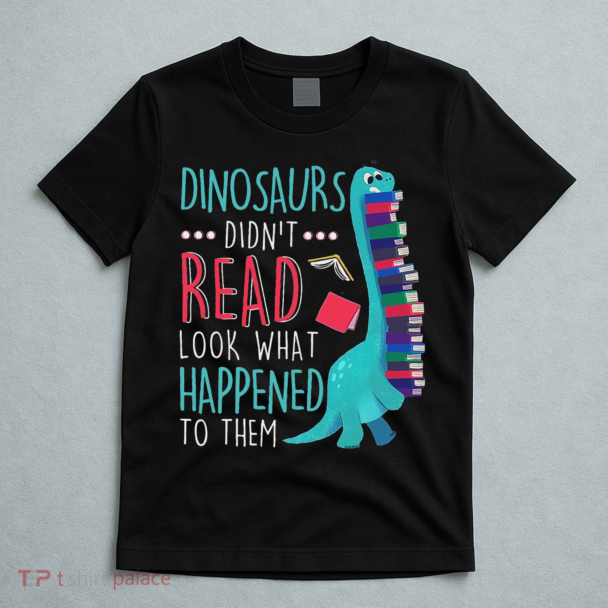 Teacher Dinosaurs Didnt Read Look What Happened Book Reading T-Shirt