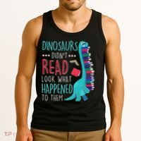 Teacher Dinosaurs Didnt Read Look What Happened Book Reading Tank Top thumb 3