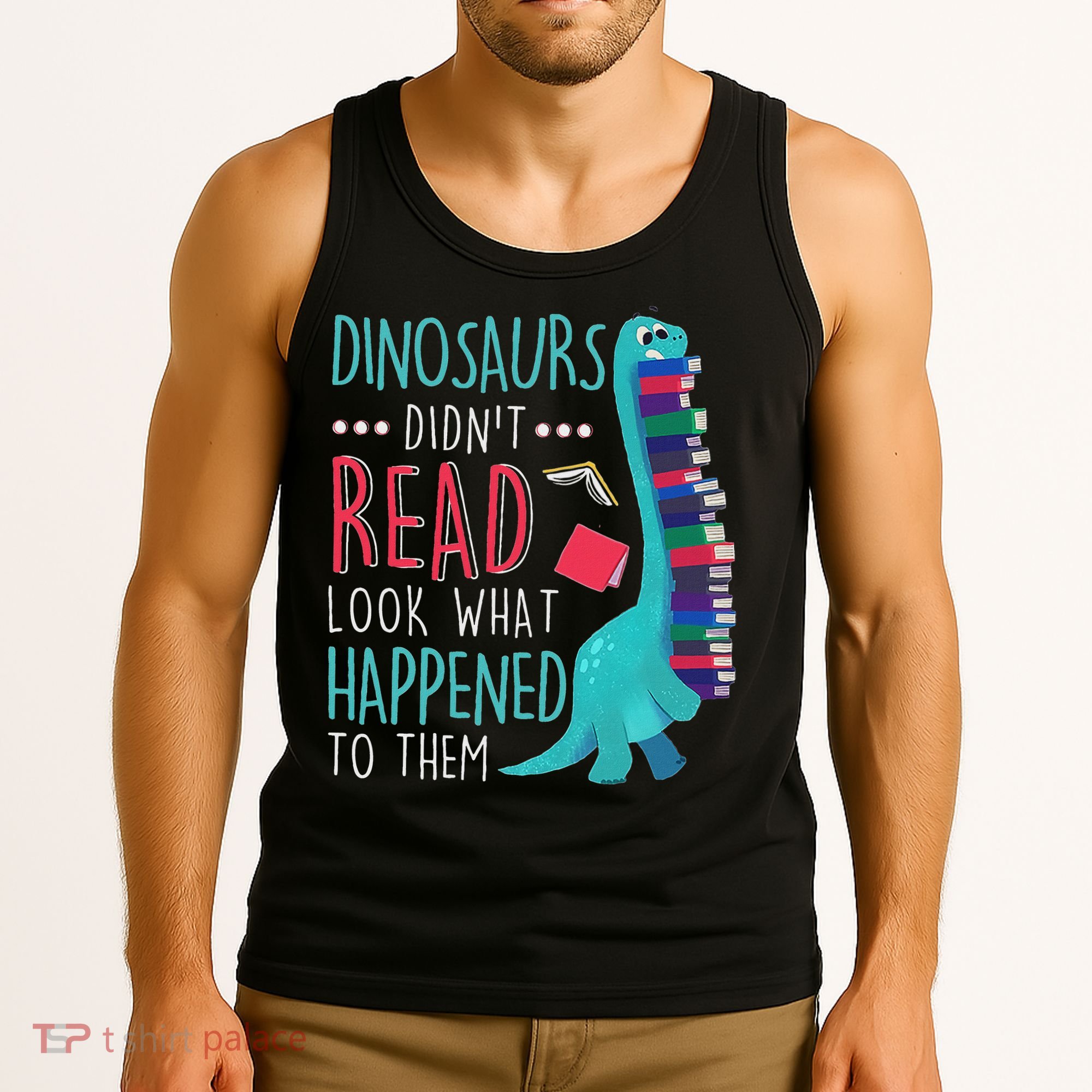 Teacher Dinosaurs Didnt Read Look What Happened Book Reading Tank Top