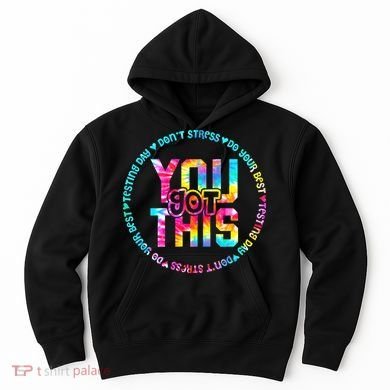 Tie Dye Don't Stress Do Your Best You Got This Test Day Hoodie