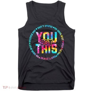 Tie Dye Don't Stress Do Your Best You Got This Test Day Tank Top