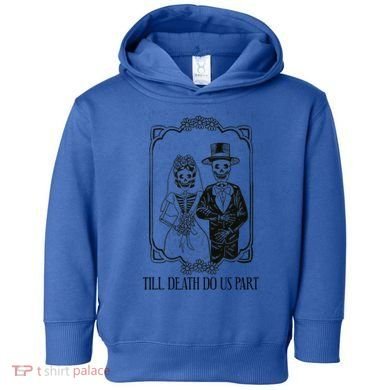 Till Death Do Us Part Skeleton Wedding Couple Valentines Day Toddler Hoodie