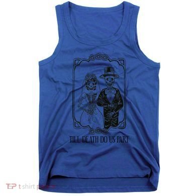 Till Death Do Us Part Skeleton Wedding Couple Valentines Day Tank Top