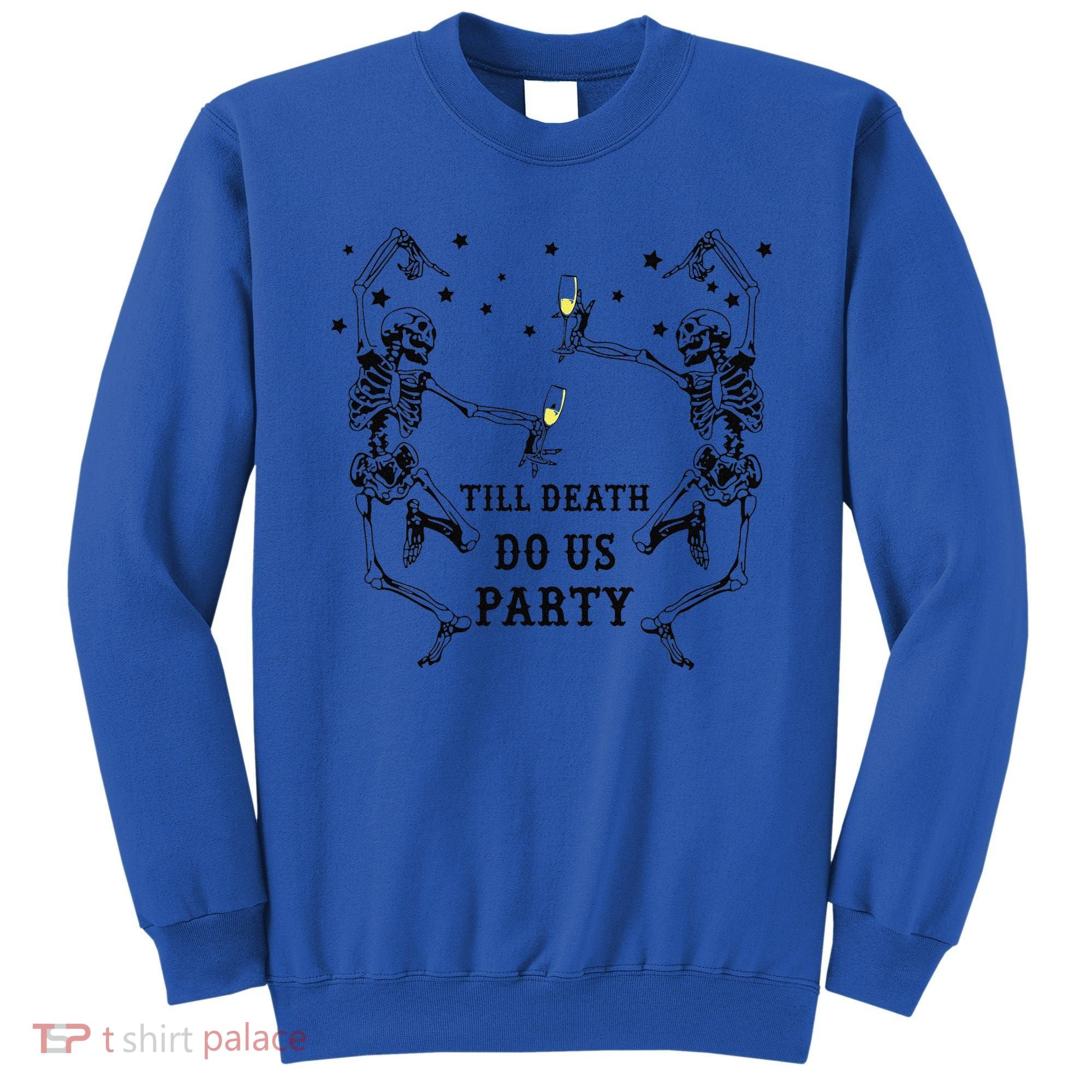 Till Death Do Us Party Skeleton Bridesmaid Bachelorette Sweatshirt