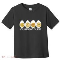 Thanksgiving Dinner Deviled Egg You Know Why Im Here Toddler T-Shirt thumb 0