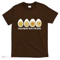 Thanksgiving Dinner Deviled Egg You Know Why Im Here T-Shirt thumb 0