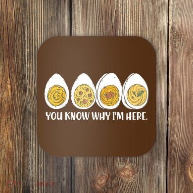 Thanksgiving Dinner Deviled Egg You Know Why Im Here Coaster