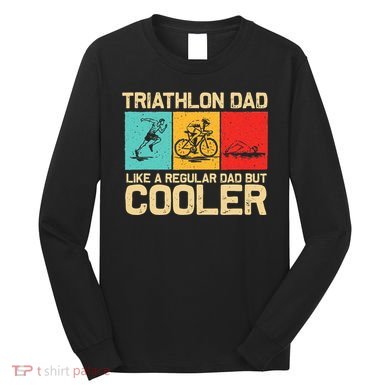 Triathlon Design Dad Swim Bike Run Triathletes Long Sleeve Shirt