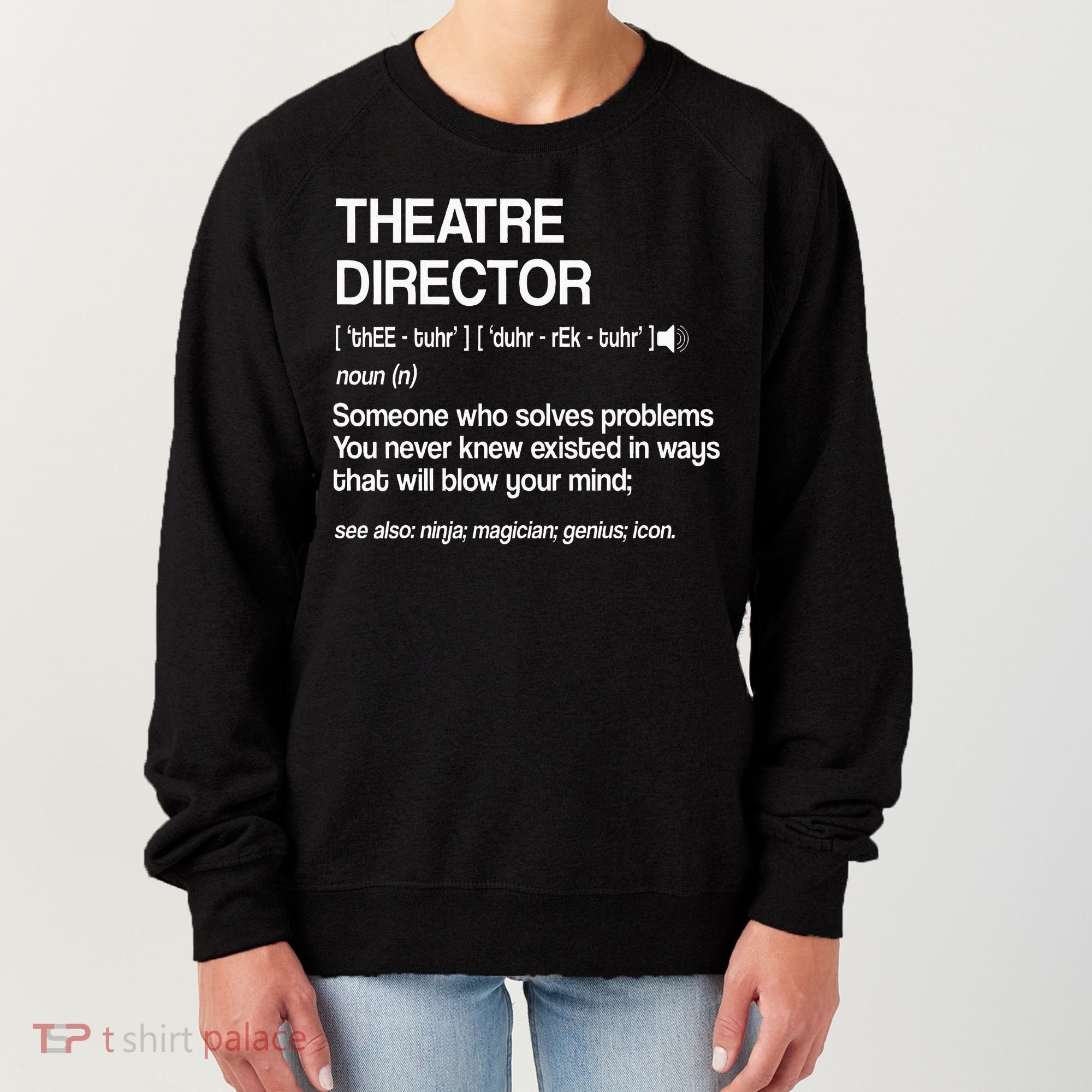 Theater Director Definition Broadway Musical Theatre Women's Sweatshirt