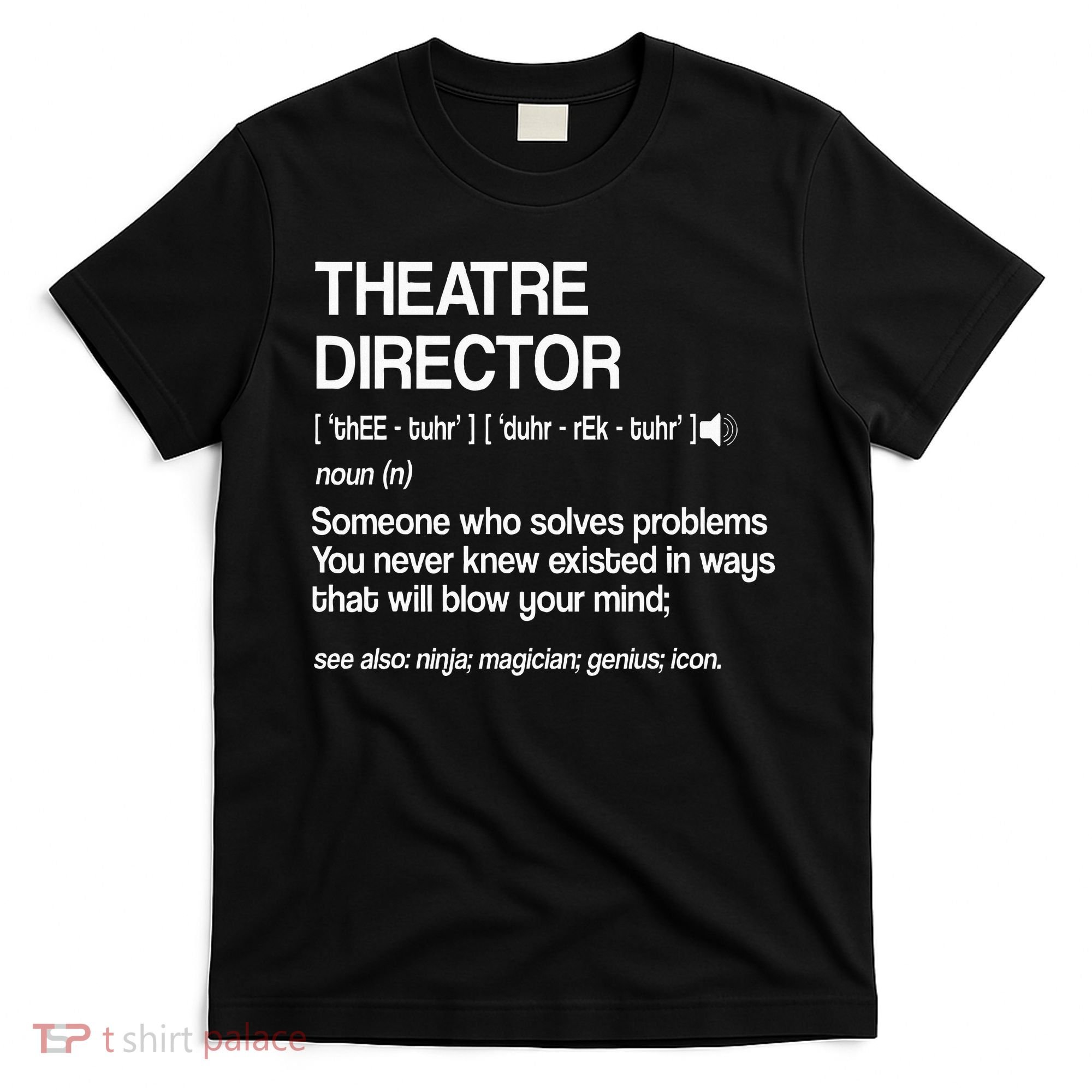 Theater Director Definition Broadway Musical Theatre T-Shirt