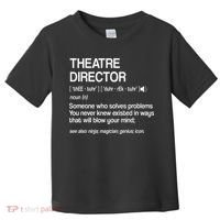 Theater Director Definition Broadway Musical Theatre Toddler T-Shirt thumb 0