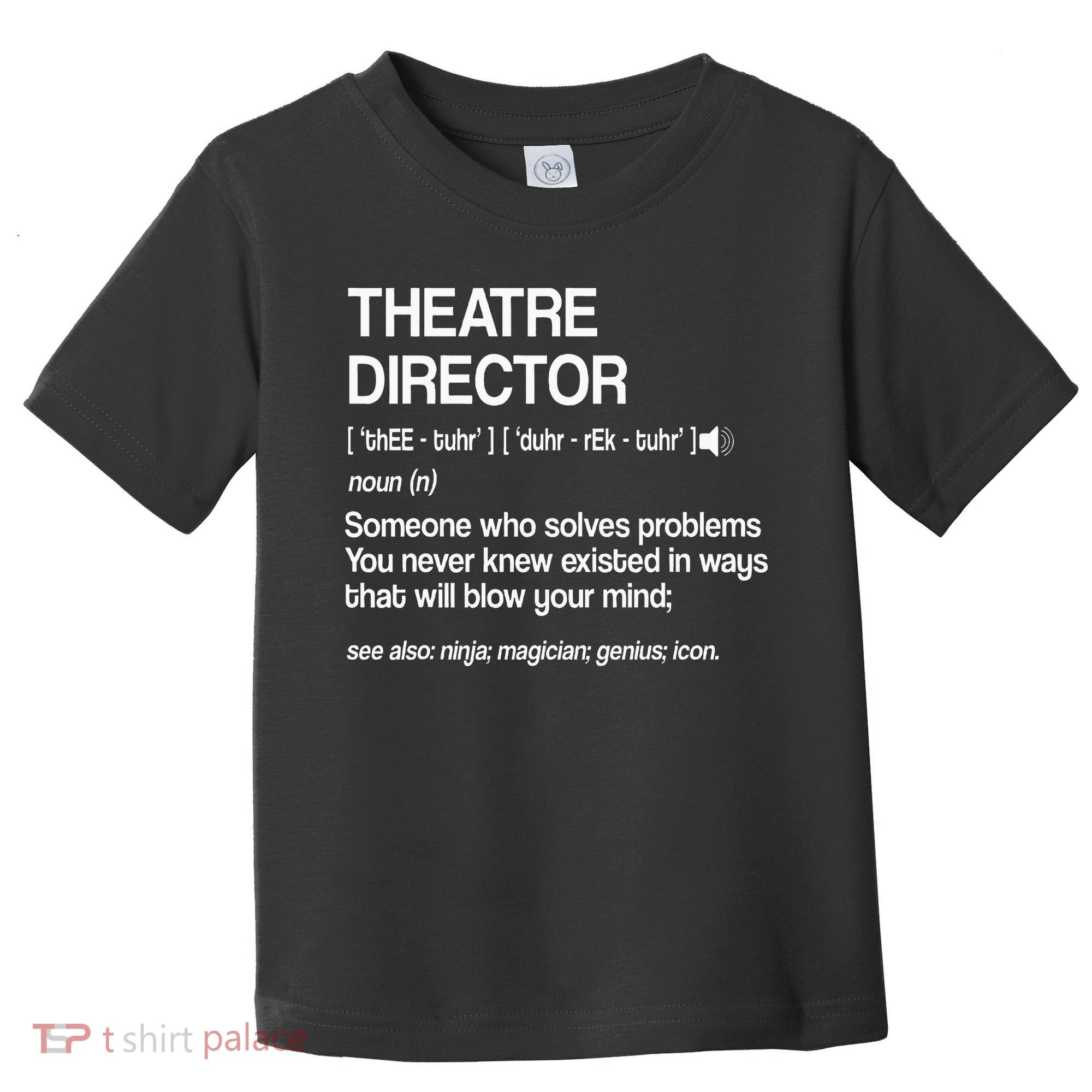 Theater Director Definition Broadway Musical Theatre Toddler T-Shirt