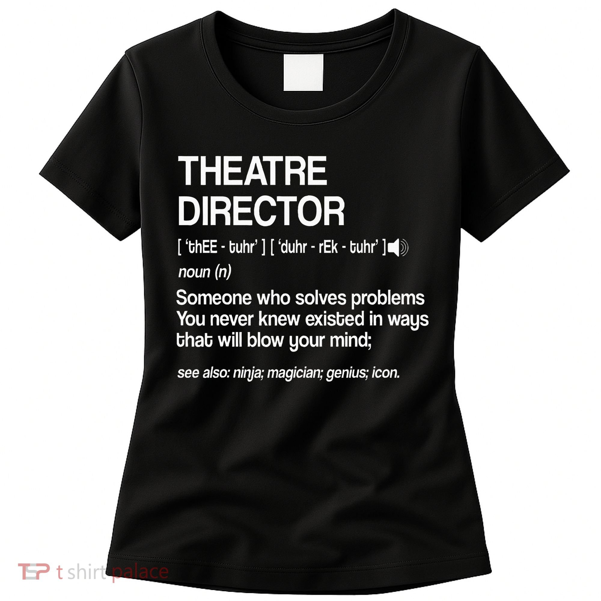 Theater Director Definition Broadway Musical Theatre Women's T-Shirt
