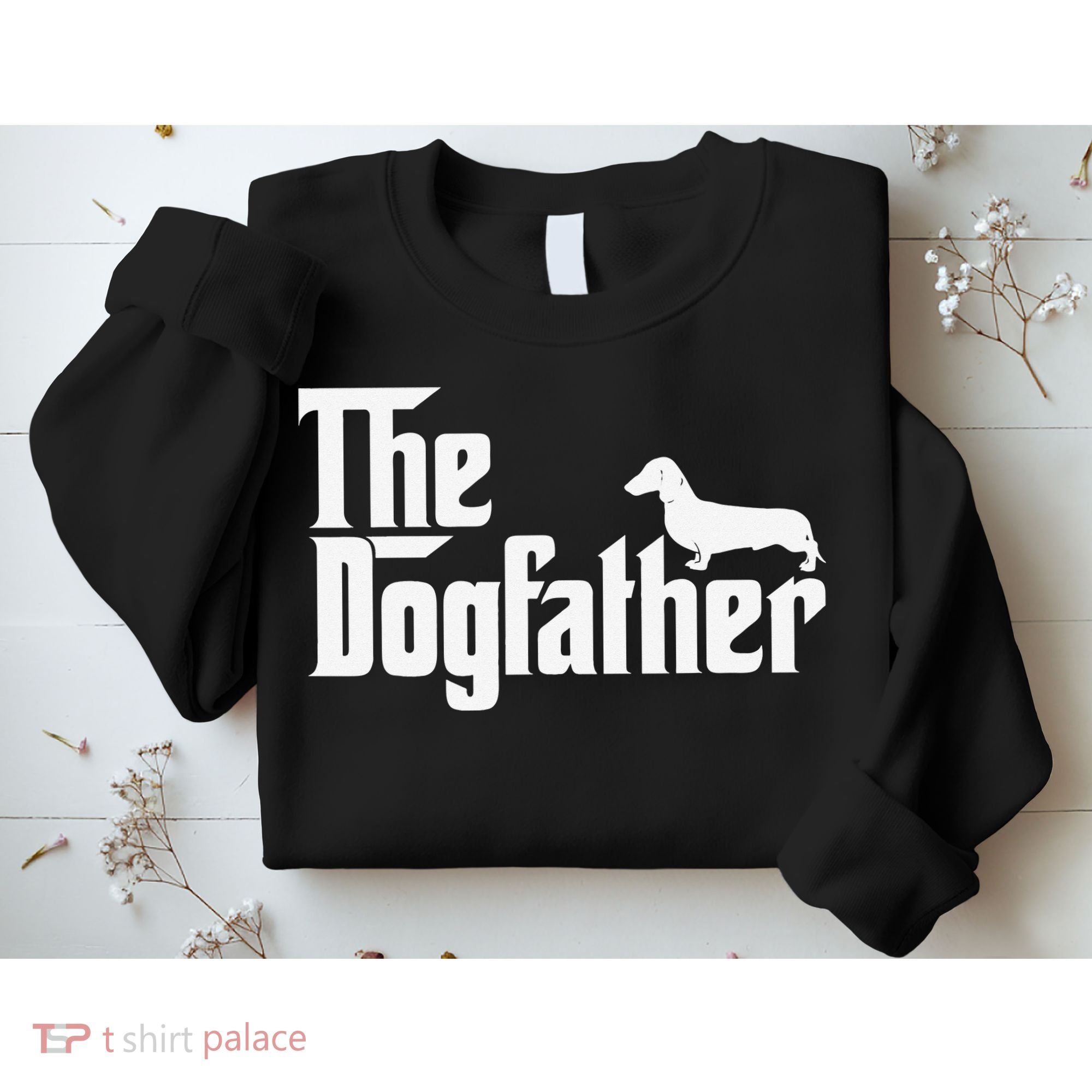 The Dogfather Dachshund Father Funny Dog Lover Sweatshirt