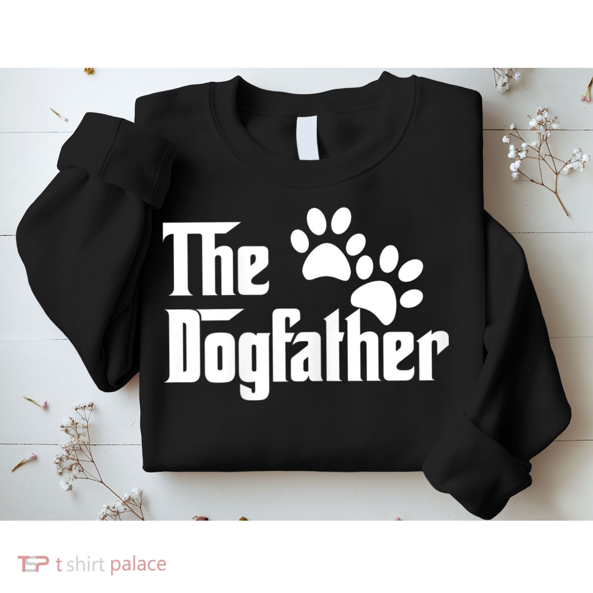 The Dogfather Dog Father Pet Owner Sweatshirt