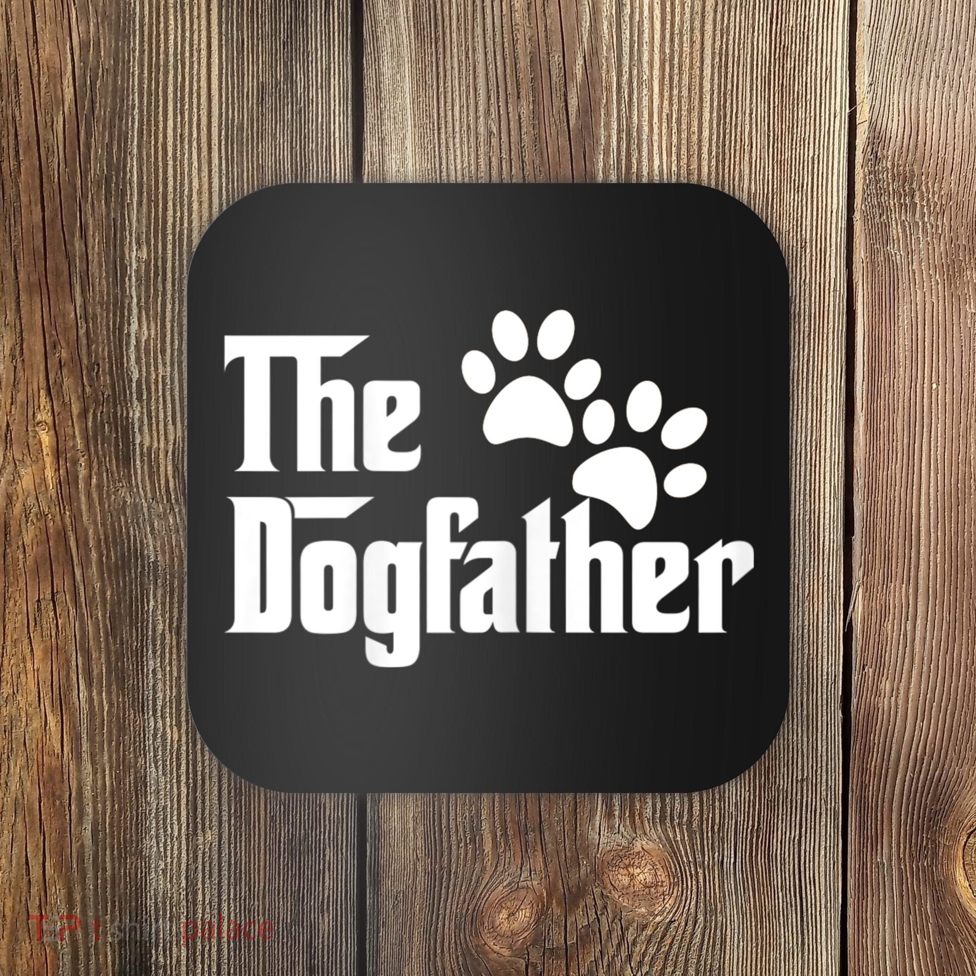 The Dogfather Dog Father Pet Owner Coaster