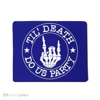 Til Death Do Us Party Skeleton Hand Gothic Bachelorette Cool Gift Mousepad