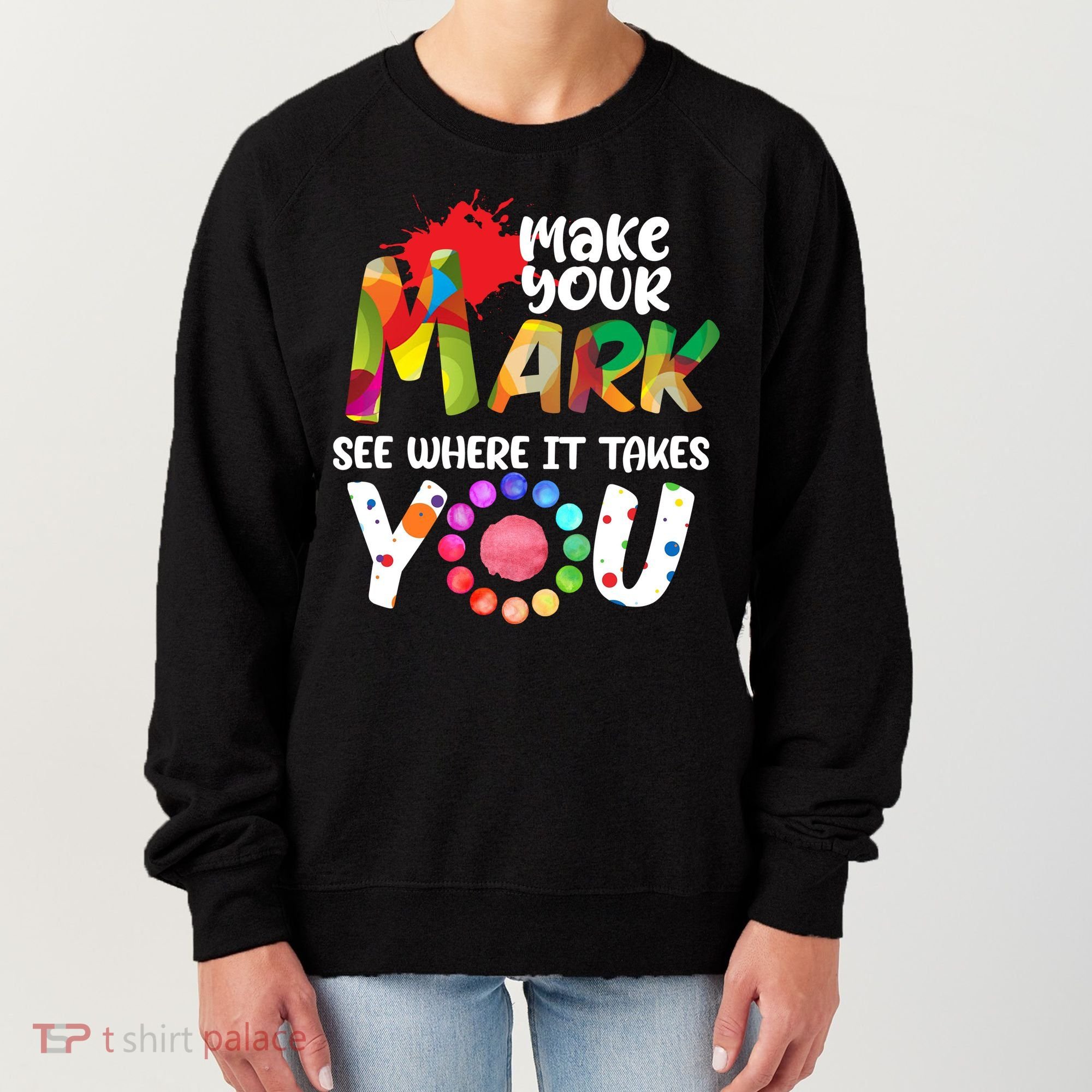 The Dot Day Make Your Mark See Where It Takes You Dot Women's Sweatshirt