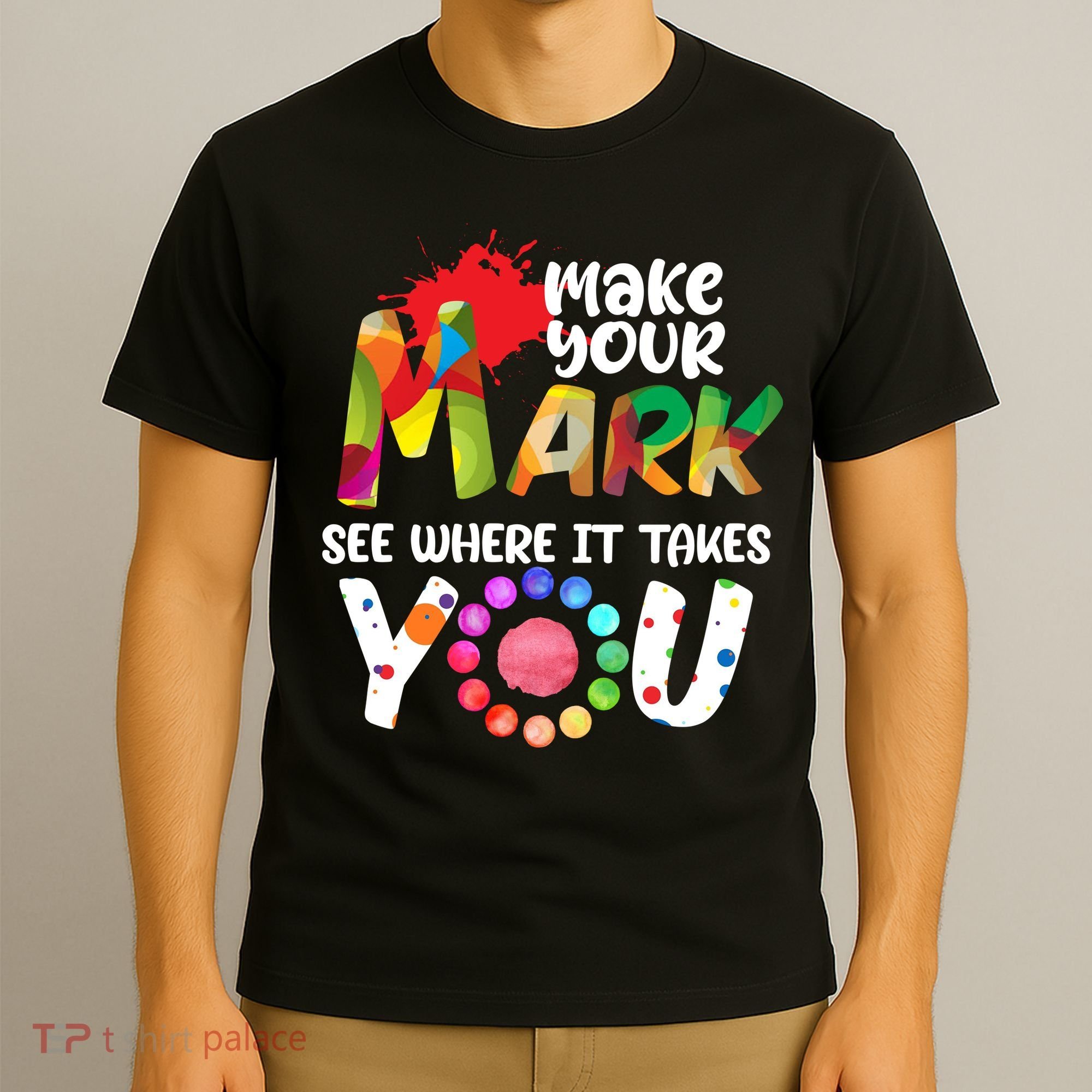 The Dot Day Make Your Mark See Where It Takes You Dot T-Shirt