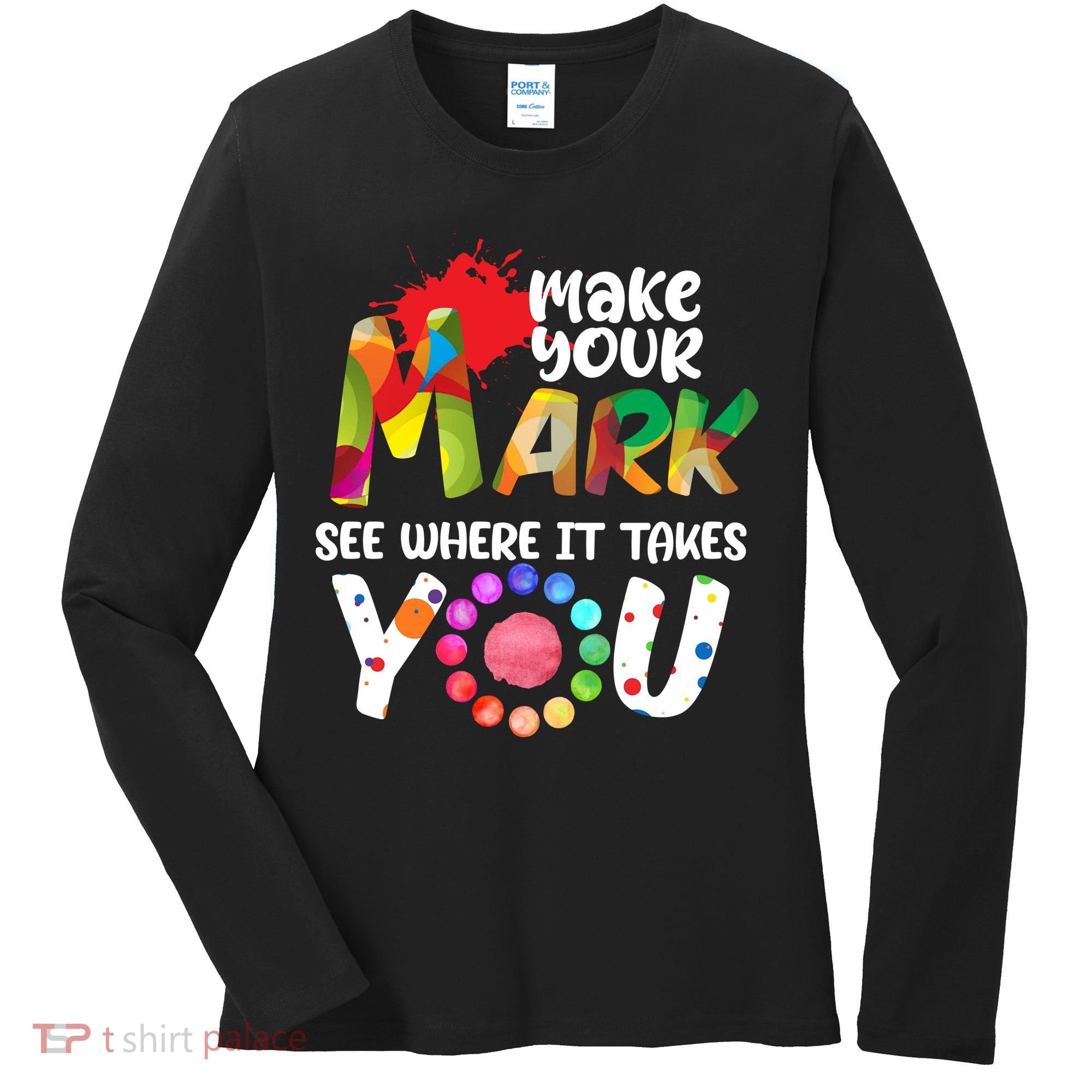The Dot Day Make Your Mark See Where It Takes You Dot Women's Long Sleeve Shirt