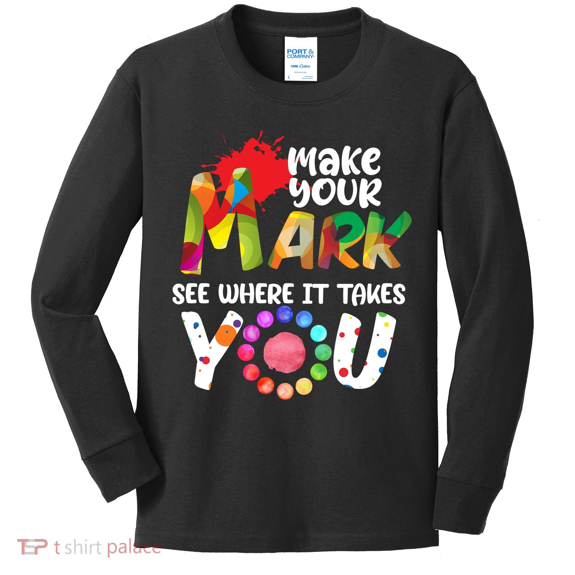 The Dot Day Make Your Mark See Where It Takes You Dot Kids Long Sleeve Shirt