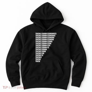 Trickle Down Economics Hoodie
