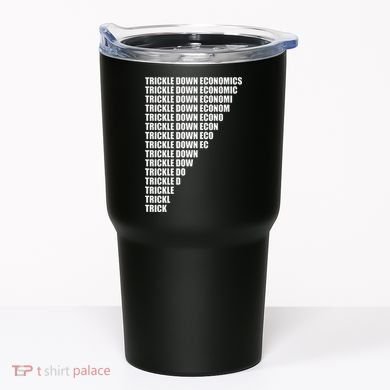 Trickle Down Economics Tumbler