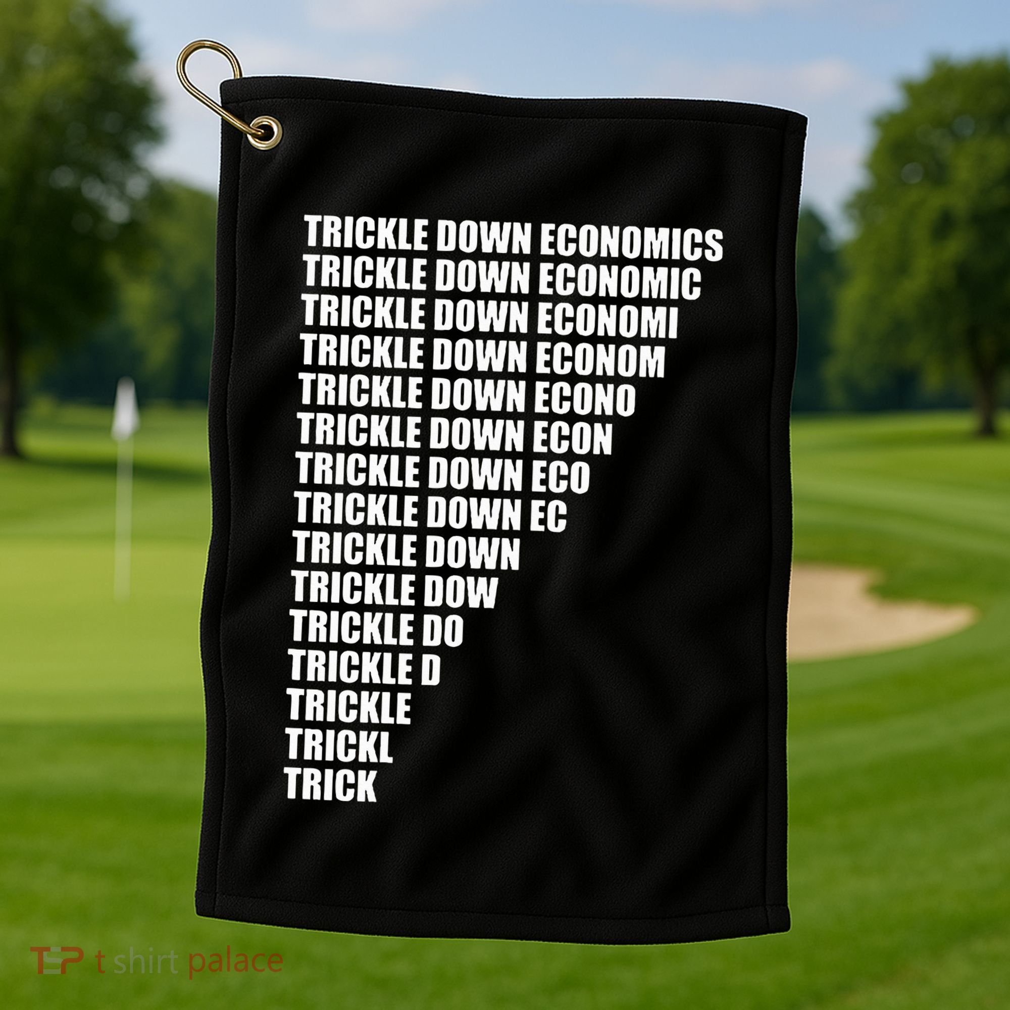 Trickle Down Economics Golf Towel