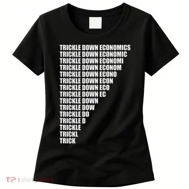Trickle Down Economics Women's T-Shirt