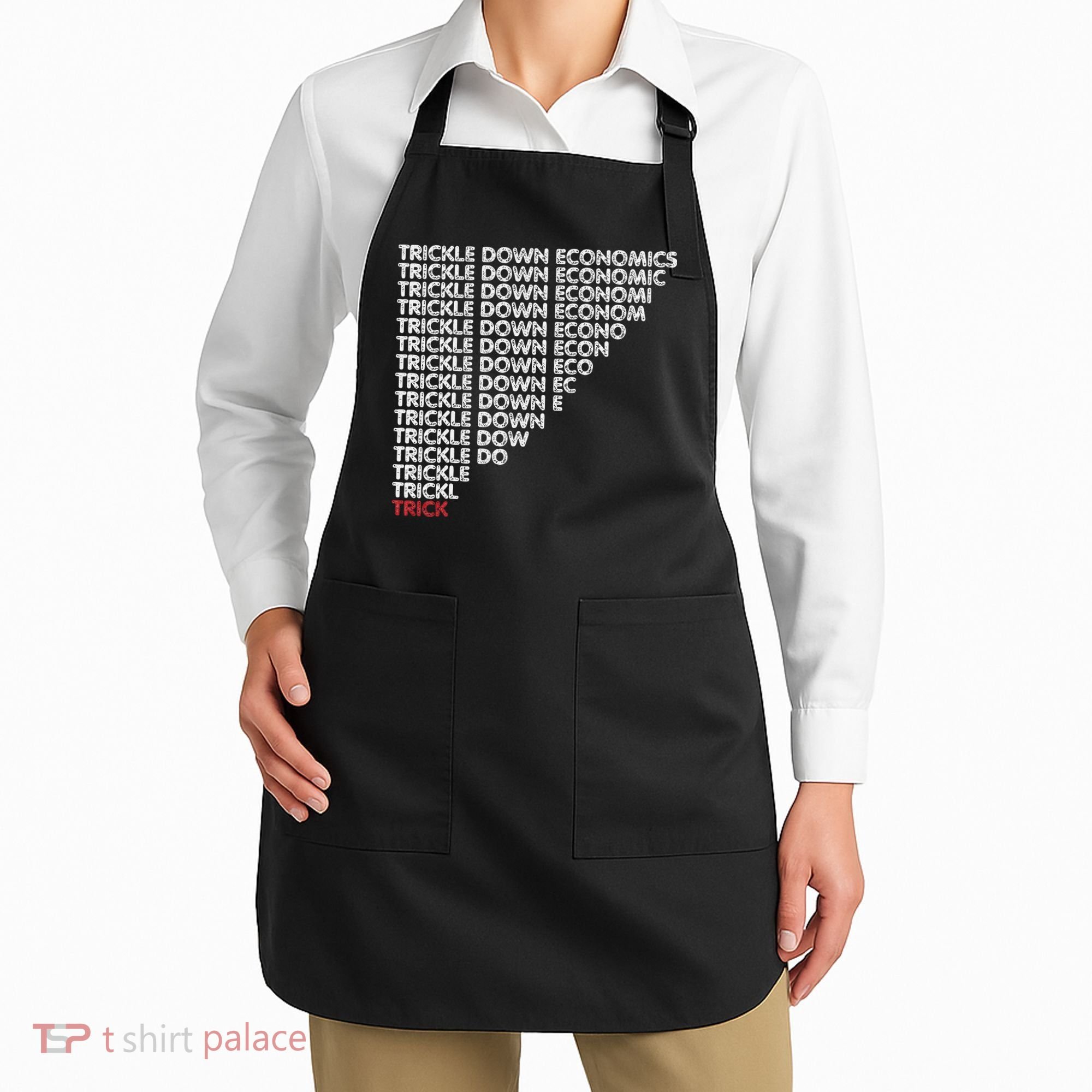 Trickle Down Economics Trick Funny Economic Sarcastic Humor Apron