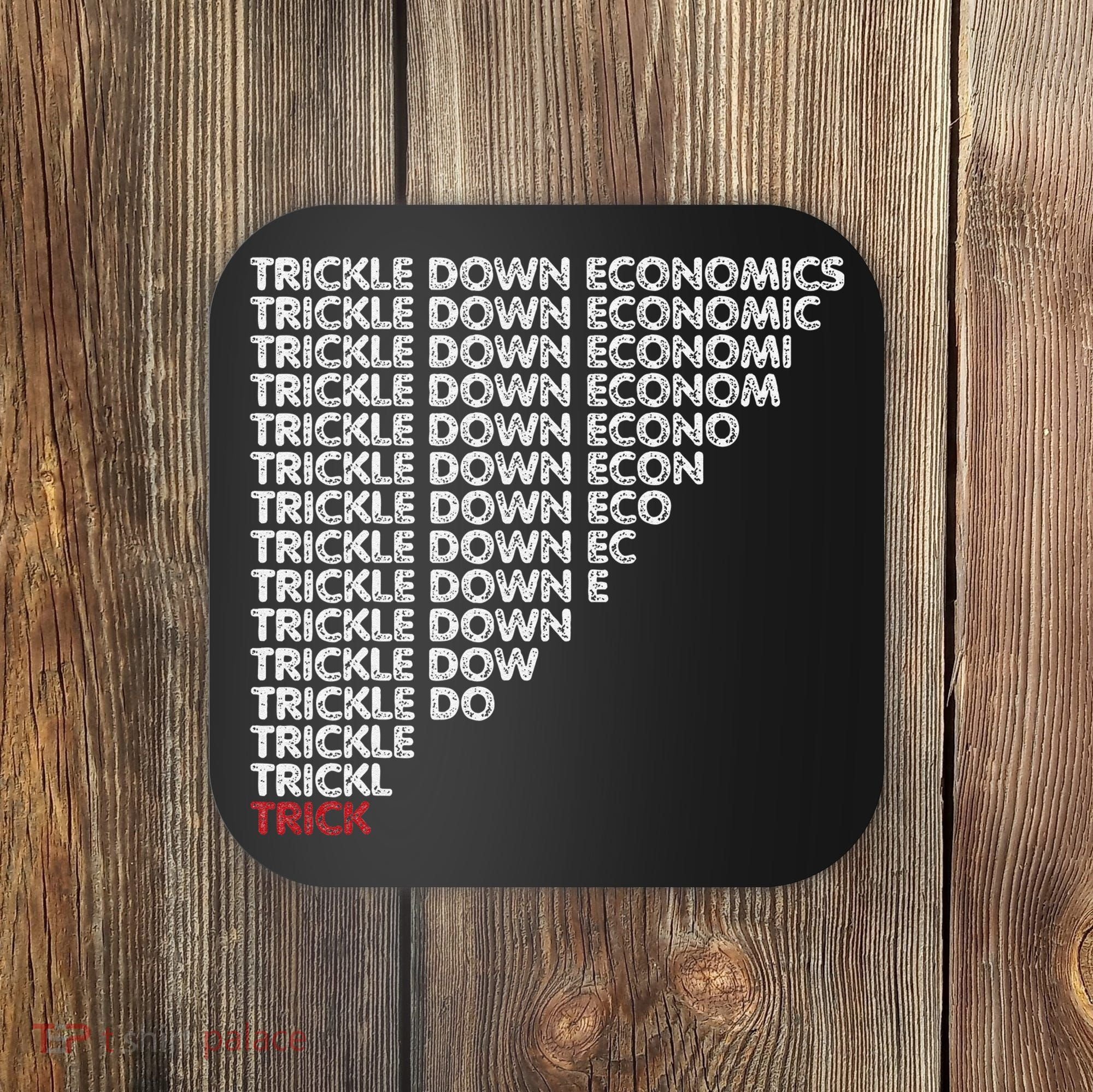 Trickle Down Economics Trick Funny Economic Sarcastic Humor Coaster
