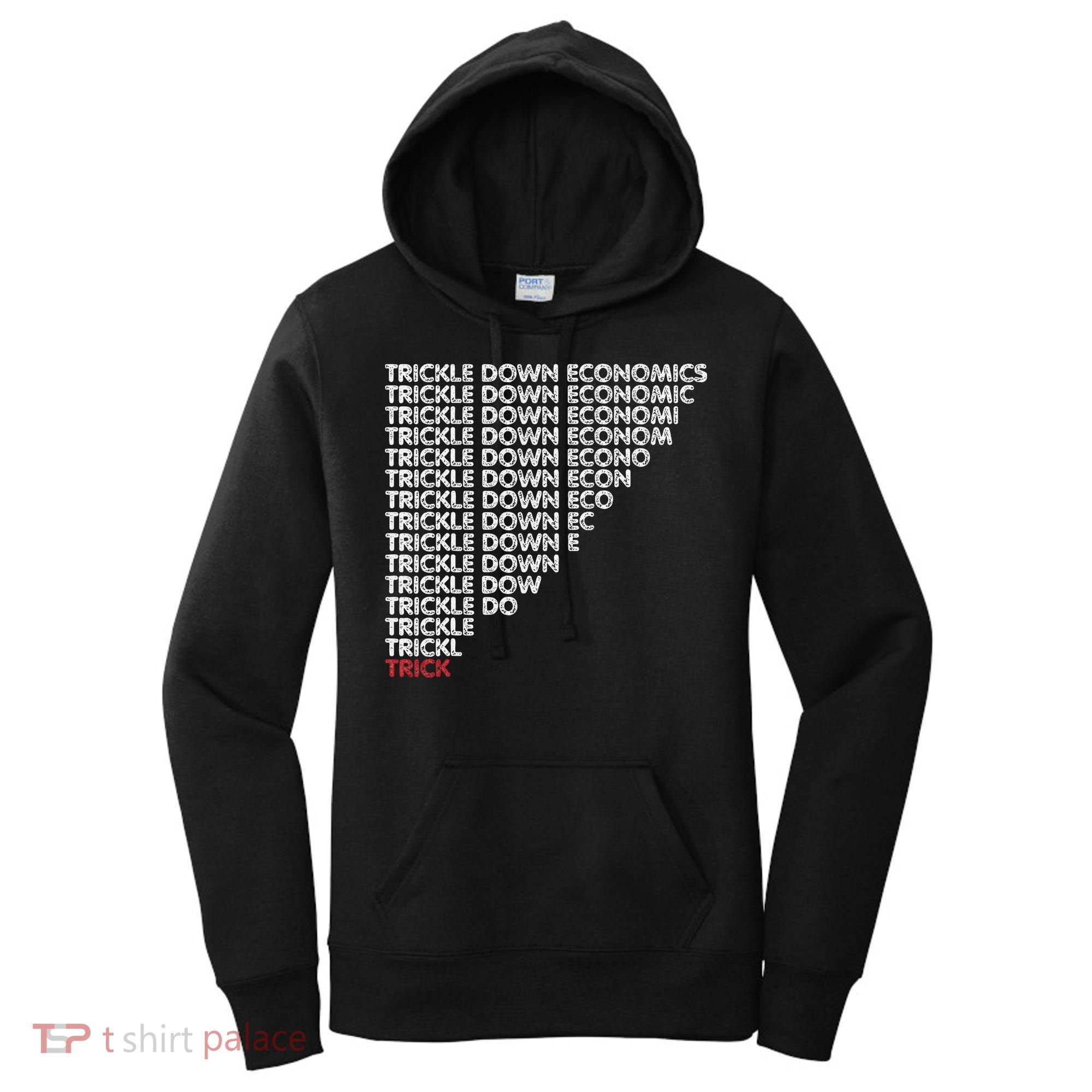 Trickle Down Economics Trick Funny Economic Sarcastic Humor Women's Hoodie