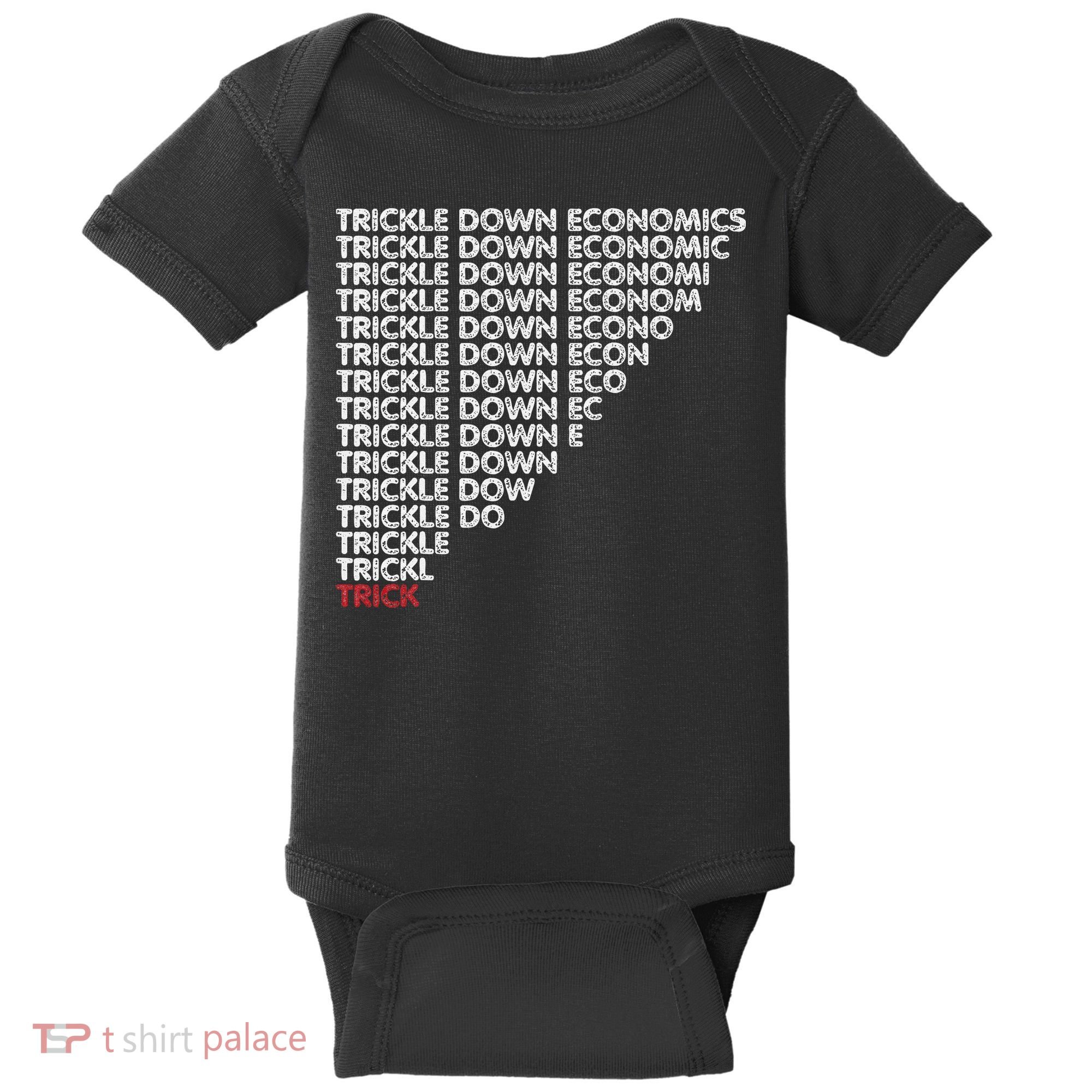 Trickle Down Economics Trick Funny Economic Sarcastic Humor Baby Bodysuit
