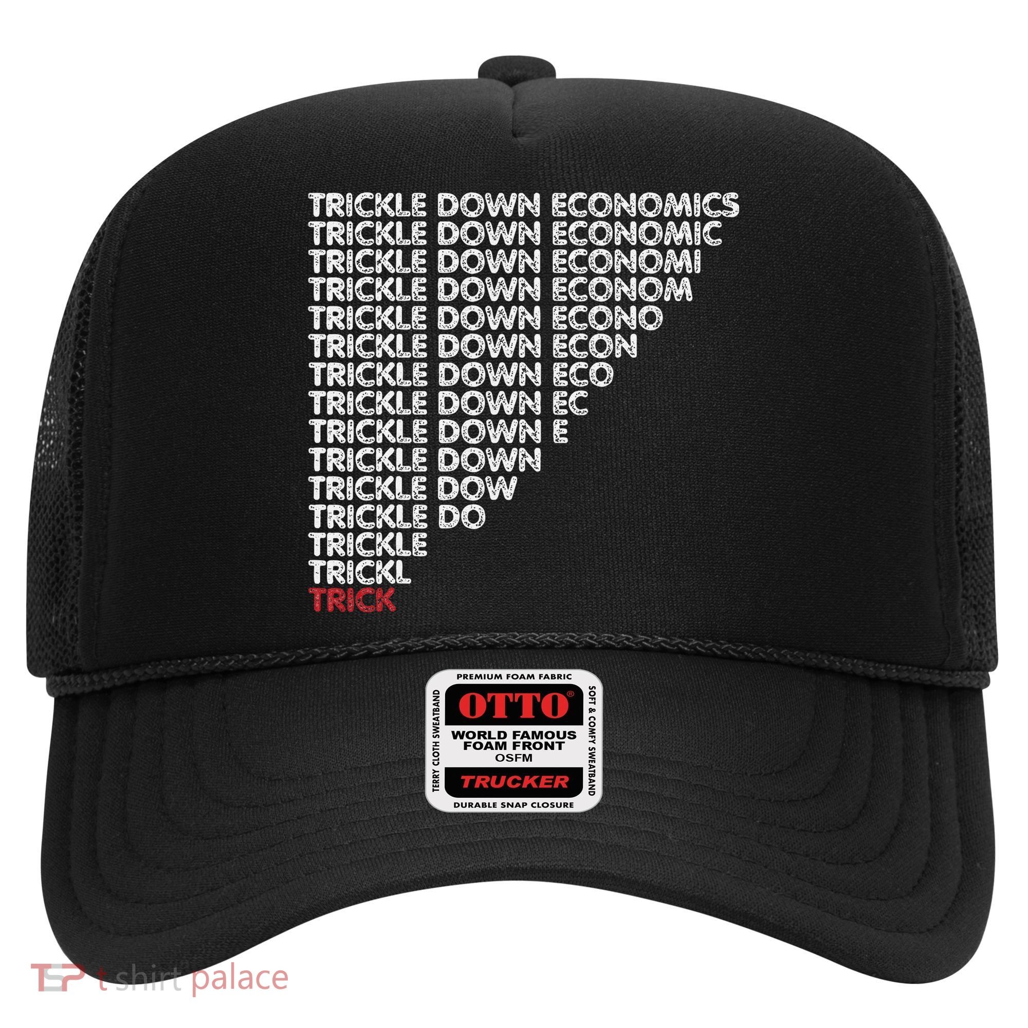 Trickle Down Economics Trick Funny Economic Sarcastic Humor Hat