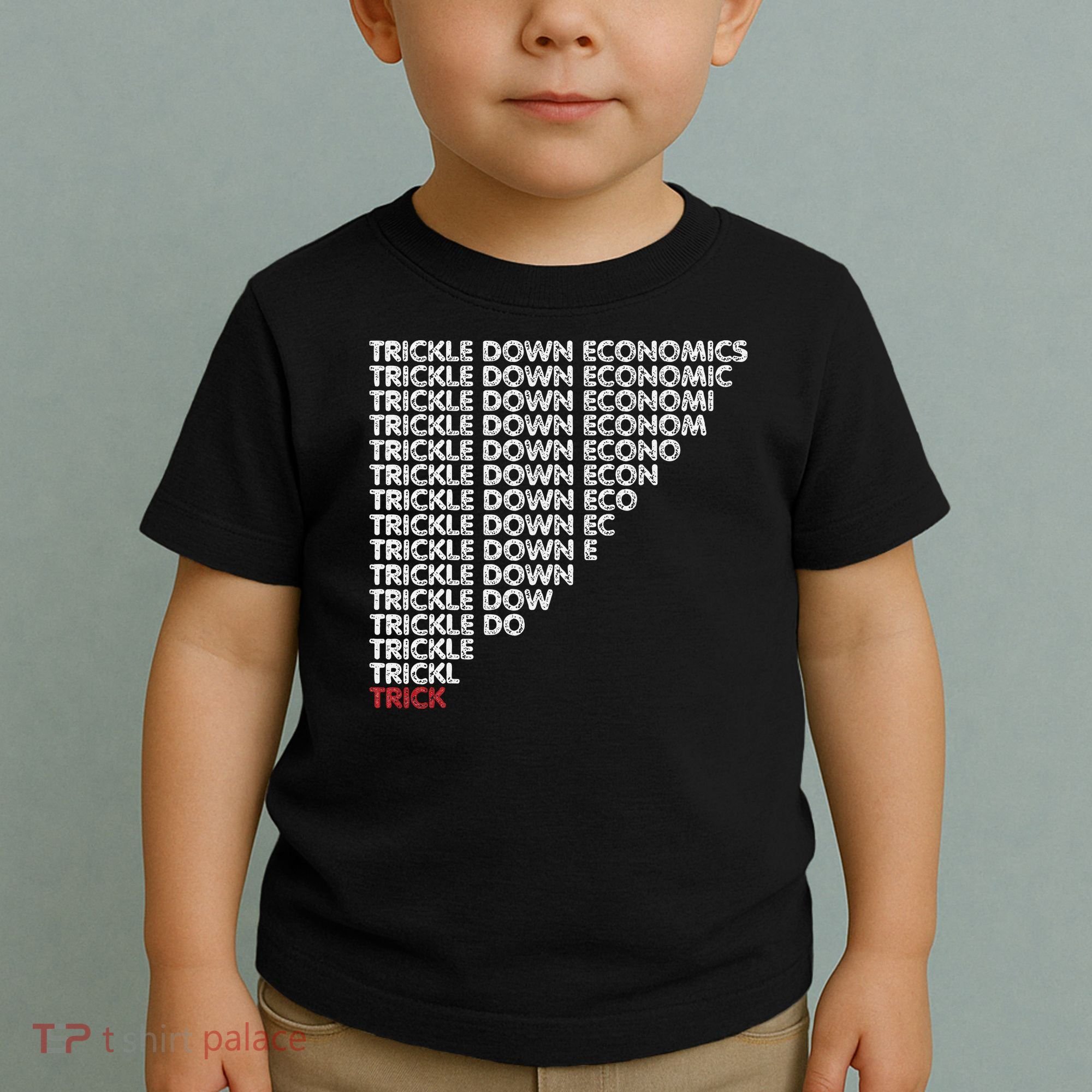 Trickle Down Economics Trick Funny Economic Sarcastic Humor Toddler T-Shirt