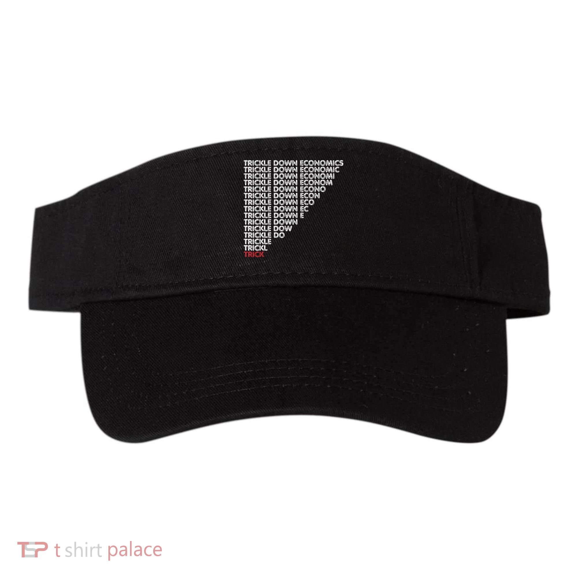 Trickle Down Economics Trick Funny Economic Sarcastic Humor Visor