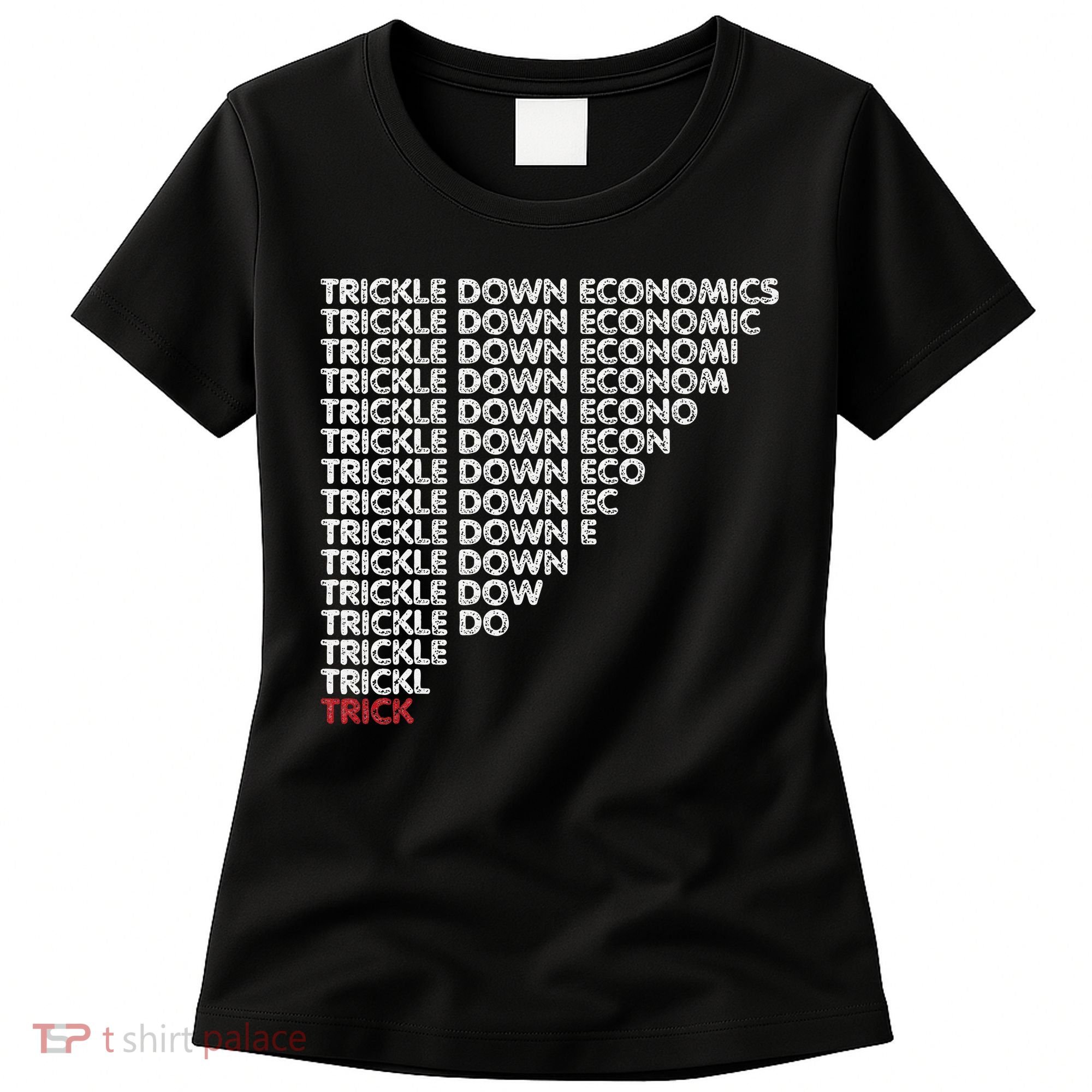 Trickle Down Economics Trick Funny Economic Sarcastic Humor Women's T-Shirt