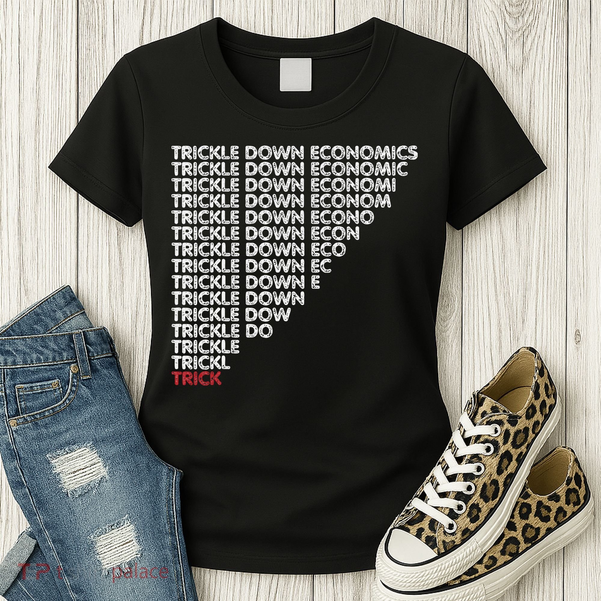 Trickle Down Economics Trick Funny Economic Sarcastic Humor Women's T-Shirt