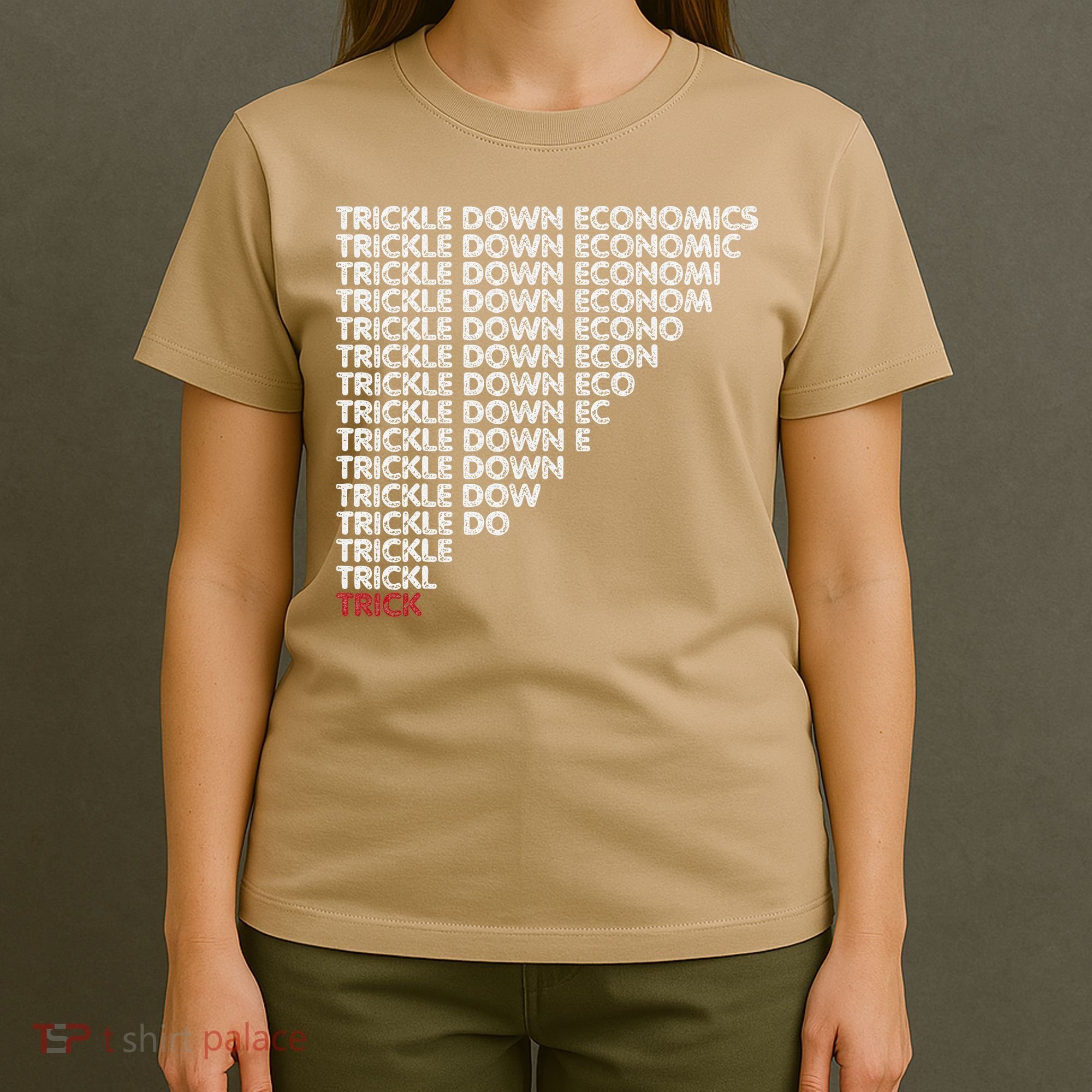 Trickle Down Economics Trick Funny Economic Sarcastic Humor T-Shirt