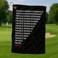 Trickle Down Economics Trick Golf Towel thumb 1