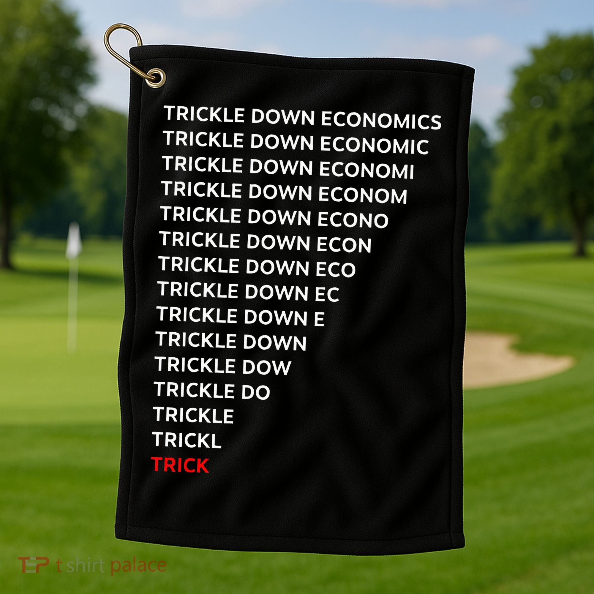 Trickle Down Economics Trick Golf Towel