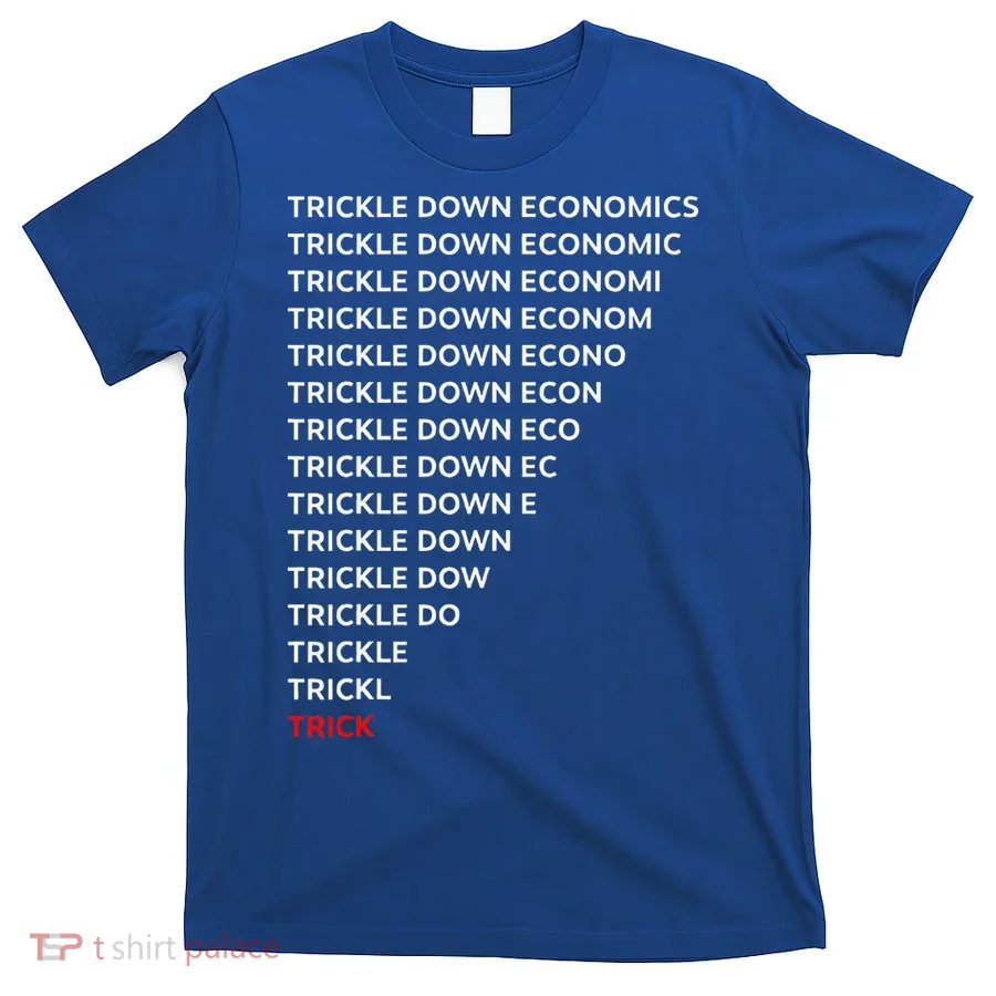 Trickle Down Economics Trick T-Shirt