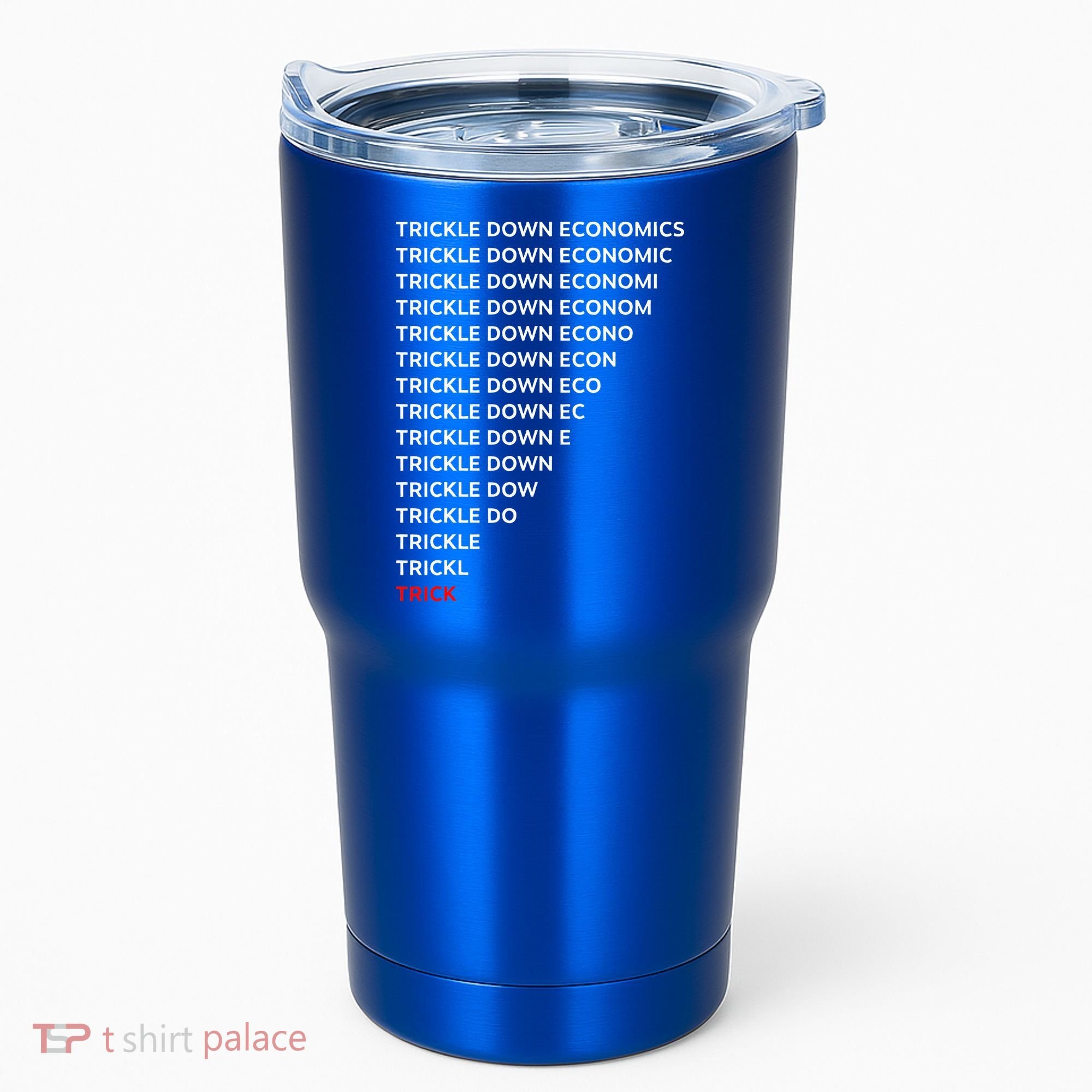 Trickle Down Economics Trick Tumbler
